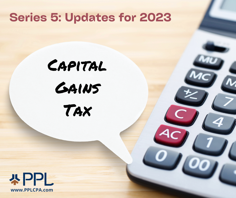 Capital Gains Tax Blog Series 5 Updates For 2023 PPL CPA